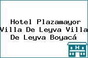 Hotel Plazamayor Villa De Leyva Villa De Leyva Boyacá