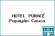 HOTEL PURACÉ Popayán Cauca