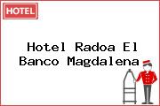 Hotel Radoa El Banco Magdalena