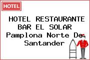 HOTEL RESTAURANTE BAR EL SOLAR Pamplona Norte De Santander