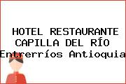 HOTEL RESTAURANTE CAPILLA DEL RÍO Entrerríos Antioquia