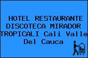 HOTEL RESTAURANTE DISCOTECA MIRADOR TROPICALI Cali Valle Del Cauca