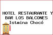 HOTEL RESTAURANTE Y BAR LOS BALCONES Istmina Chocó