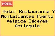 Hotel Restaurante Y Montallantas Puerto Velgica Cáceres Antioquia