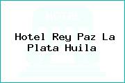 Hotel Rey Paz La Plata Huila