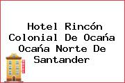 Hotel Rincón Colonial De Ocaña Ocaña Norte De Santander