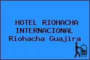 HOTEL RIOHACHA INTERNACIONAL Riohacha Guajira