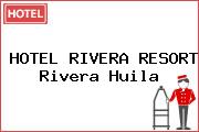 HOTEL RIVERA RESORT Rivera Huila