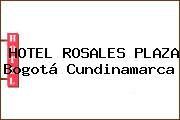 HOTEL ROSALES PLAZA Bogotá Cundinamarca