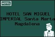 HOTEL SAN MIGUEL IMPERIAL Santa Marta Magdalena
