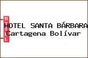 HOTEL SANTA BÁRBARA Cartagena Bolívar