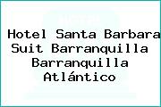 Hotel Santa Barbara Suit Barranquilla Barranquilla Atlántico