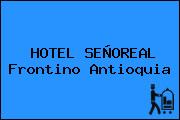 HOTEL SEÑOREAL Frontino Antioquia
