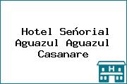 Hotel Señorial Aguazul Aguazul Casanare