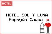 HOTEL SOL Y LUNA Popayán Cauca