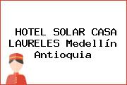 HOTEL SOLAR CASA LAURELES Medellín Antioquia
