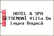 HOTEL & SPA GETSEMANÍ Villa De Leyva Boyacá