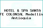 HOTEL & SPA SANTA FE COLONIAL Medellín Antioquia