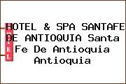 HOTEL & SPA SANTAFE DE ANTIOQUIA Santa Fe De Antioquia Antioquia