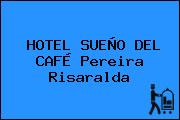 HOTEL SUEÑO DEL CAFÉ Pereira Risaralda
