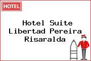 Hotel Suite Libertad Pereira Risaralda