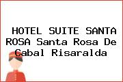 HOTEL SUITE SANTA ROSA Santa Rosa De Cabal Risaralda