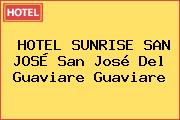 HOTEL SUNRISE SAN JOSÉ San José Del Guaviare Guaviare
