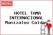 HOTEL TAMA INTERNACIONAL Manizales Caldas