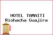 HOTEL TAMAITI Riohacha Guajira