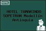 HOTEL TAMARINDO SOPETRAN Medellín Antioquia