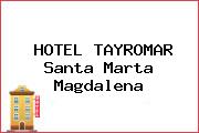 HOTEL TAYROMAR Santa Marta Magdalena