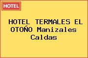 HOTEL TERMALES EL OTOÑO Manizales Caldas