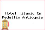 Hotel Titanic Cm Medellín Antioquia