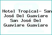 Hotel Tropical- San José Del Guaviare San José Del Guaviare Guaviare