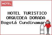 HOTEL TURISTICO ORQUIDEA DORADA Bogotá Cundinamarca