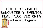 HOTEL Y CASA DE BANQUETES Y EVENTOS REAL PICO VICTORIA Duitama Boyacá
