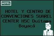 HOTEL Y CENTRO DE CONVENCIONES SUAREL CENTER HSC Duitama Boyacá