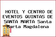 HOTEL Y CENTRO DE EVENTOS QUINTAS DE SANTA MARTA Santa Marta Magdalena