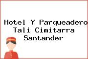 Hotel Y Parqueadero Tali Cimitarra Santander