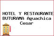 HOTEL Y RESTAURANTE BUTURAMA Aguachica Cesar