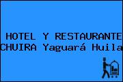 HOTEL Y RESTAURANTE CHUIRA Yaguará Huila
