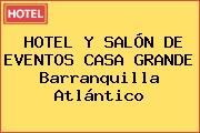 HOTEL Y SALÓN DE EVENTOS CASA GRANDE Barranquilla Atlántico