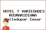 HOTEL Y VARIEDADES ROSMARIDIANA Valledupar Cesar