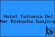Hotel Yalconia Del Mar Riohacha Guajira