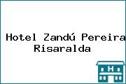 Hotel Zandú Pereira Risaralda