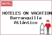HOTELES ON VACATION Barranquilla Atlántico