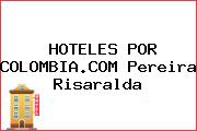 HOTELES POR COLOMBIA.COM Pereira Risaralda