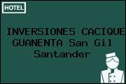 INVERSIONES CACIQUE GUANENTA San Gil Santander