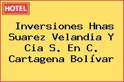 Inversiones Hnas Suarez Velandia Y Cia S. En C. Cartagena Bolívar