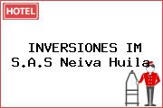 Ver inversiones im sas neiva huila INVERSIONES IM S.A.S Neiva Huila